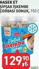 HASEK ET ŞİPŞAK İŞKEMBE ÇORBASI DONUK 750 G indirimli fiyat HASEK ET ŞİPŞAK İŞKEMBE ÇORBASI DONUK 750 G fiyat ve kampanya bilgisi
